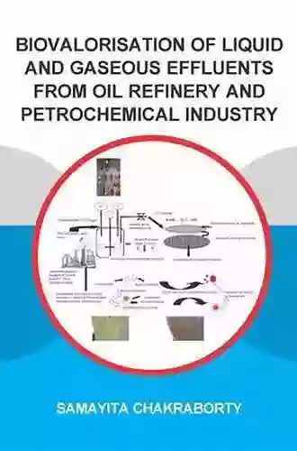 Biovalorisation Of Liquid And Gaseous Effluents Of Oil Refinery And Petrochemical Industry (IHE Delft PhD Thesis Series)