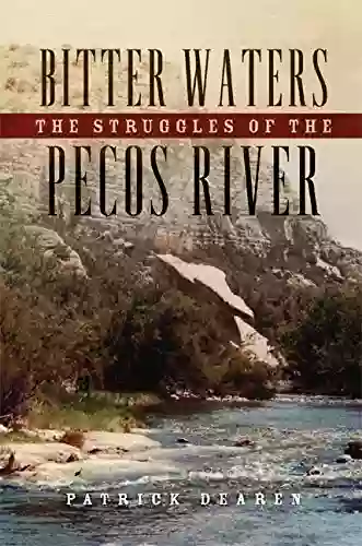 Bitter Waters: The Struggles Of The Pecos River