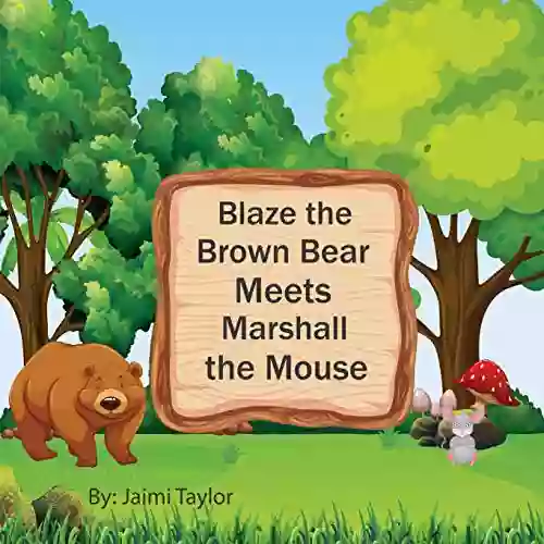 Blaze The Brown Bear Meets Marshall The Mouse: Preschool Rhyming About Appreciating Differences For Kids Ages 2 5