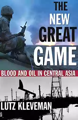 The New Great Game: Blood And Oil In Central Asia