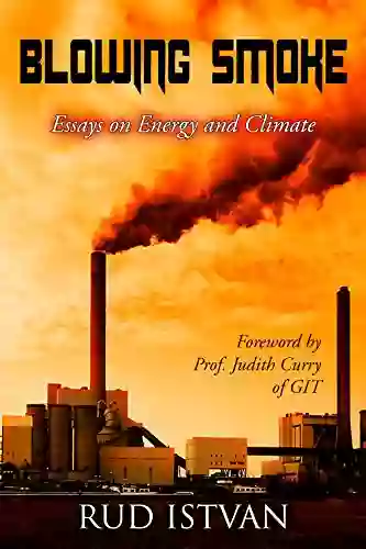 Blowing Smoke: Essays On Energy And Climate