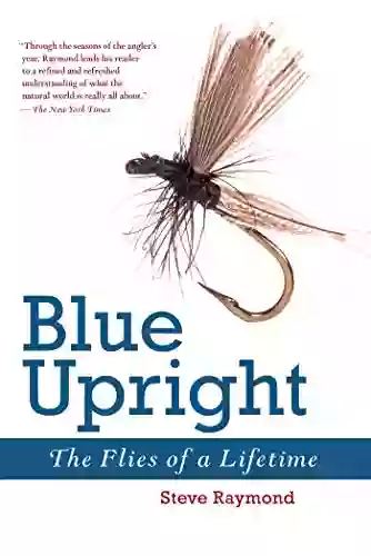 Blue Upright: The Flies Of A Lifetime