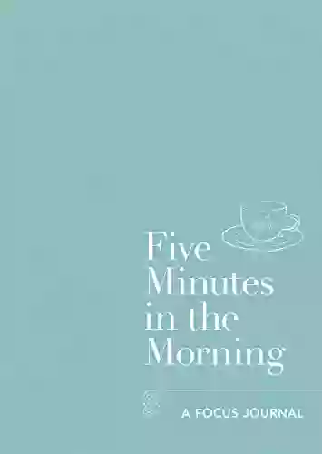 Five Minutes in the Morning: A Focus Journal