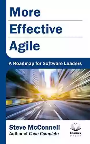 More Effective Agile: A Roadmap For Software Leaders