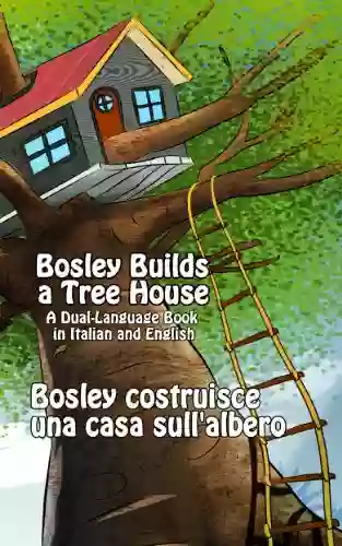 Bosley Builds a Tree House (Bosley costruisce una casa sull albero) (Adventures of Bosley Bear 4)