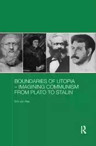 Boundaries of Utopia Imagining Communism from Plato to Stalin (Routledge Contemporary Russia and Eastern Europe 63)