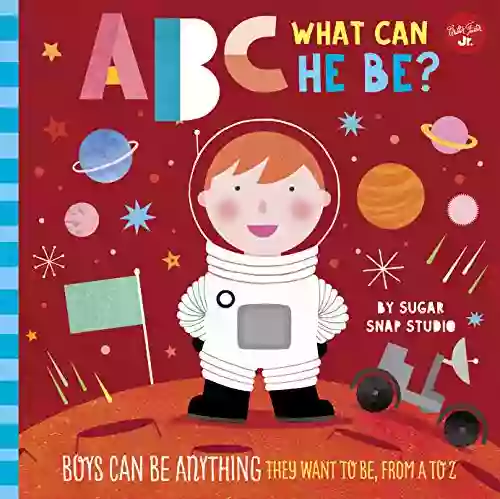 ABC for Me: ABC What Can He Be?: Boys can be anything they want to be from A to Z