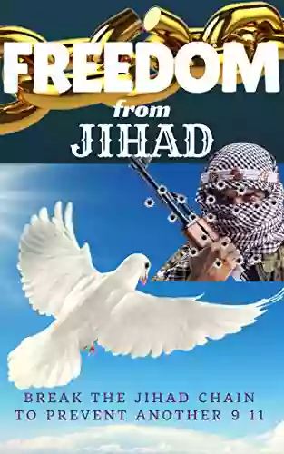 Freedom From Jihad: Break The Jihad Chain To Prevent Another 9 11