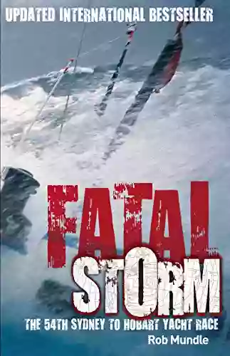 Fatal Storm: The 54th Sydney To Hobart Yacht Race 10th Anniversary Edition