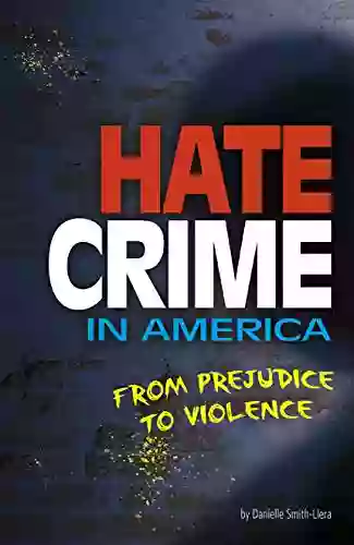 Hate Crime In America: From Prejudice To Violence (Informed )