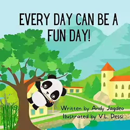 Every Day Can Be A Fun Day : Bright And Colorful Educational Picture To Teach Young Children About The Days Of The Week With A Very Happy Panda Bear Along With His Friends And Family