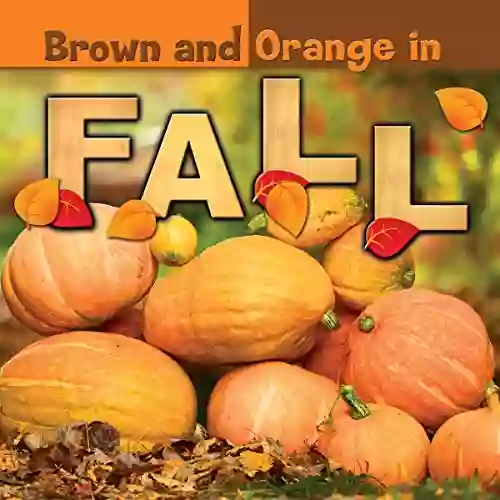 Concepts: Brown And Orange In Fall Children S About Science And Fall Colors In Nature