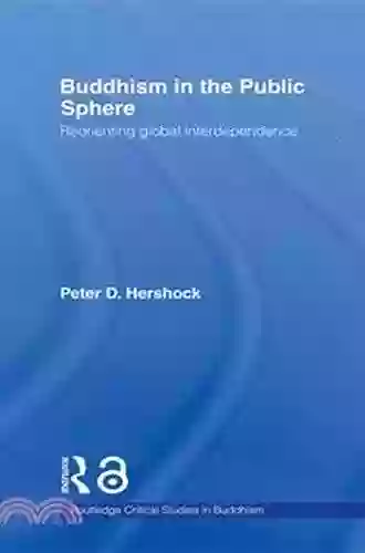 Buddhism In The Public Sphere: Reorienting Global Interdependence (Routledge Critical Studies In Buddhism)