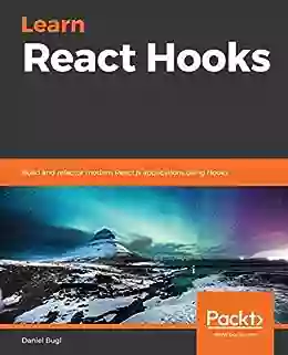 Learn React Hooks: Build And Refactor Modern React Js Applications Using Hooks