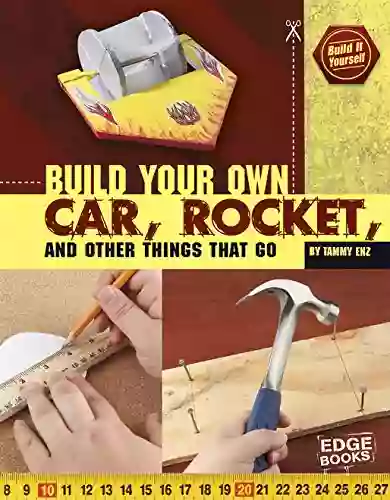 Build Your Own Car Rocket And Other Things That Go (Build It Yourself)