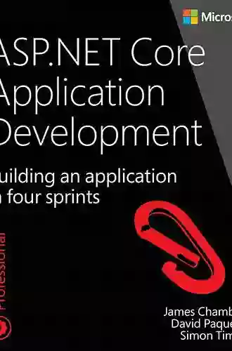 ASP NET Core Application Development: Building An Application In Four Sprints (Developer Reference)