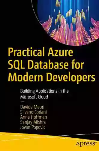 Practical Azure SQL Database For Modern Developers: Building Applications In The Microsoft Cloud