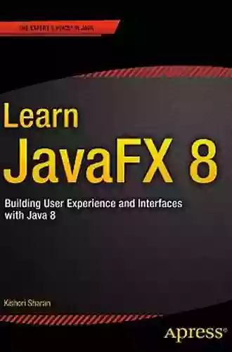 Learn JavaFX 17: Building User Experience And Interfaces With Java