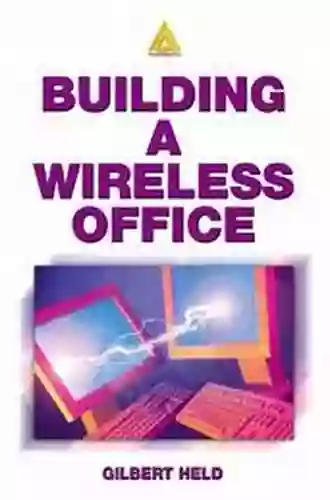 Building A Wireless Office Gilbert Held