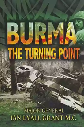 Burma: The Turning Point Ian Lyall Grant