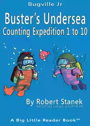 Buster S Undersea Counting Expedition 1 To 10 (Bugville Critters Bugville Jr 7)