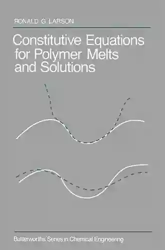 Constitutive Equations For Polymer Melts And Solutions: Butterworths In Chemical Engineering (Butterworth S In Chemical Engineering)