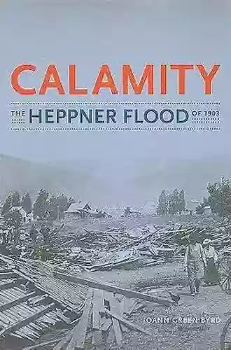 Calamity: The Heppner Flood Of 1903