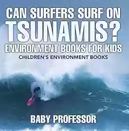 Can Surfers Surf On Tsunamis? Environment For Kids Children S Environment