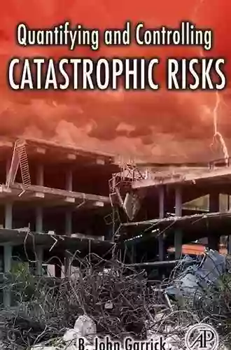 Quantifying And Controlling Catastrophic Risks