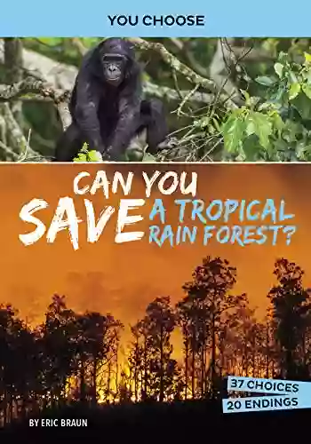 Can You Save A Tropical Rain Forest?: An Interactive Eco Adventure (You Choose: Eco Expeditions)