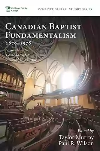 Canadian Baptist Fundamentalism 1878 1978 (McMaster General Studies Series)