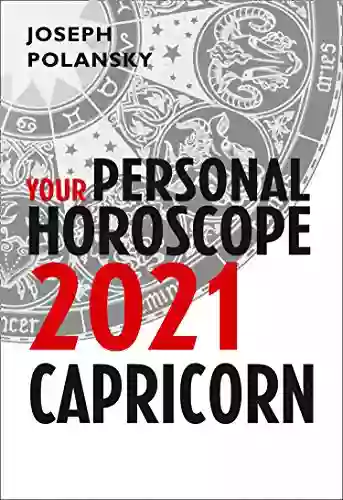 Capricorn 2021: Your Personal Horoscope Joseph Polansky