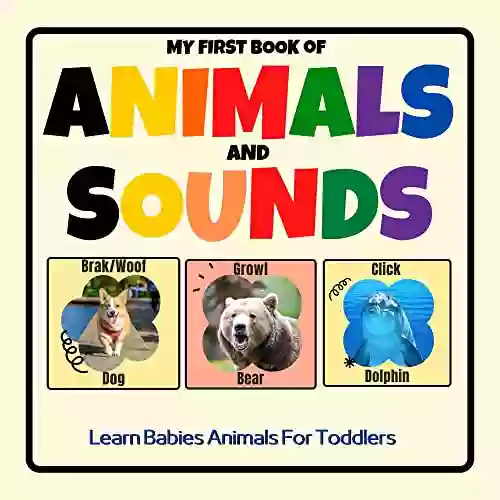 My First OF Animals And Sounds For Toddlers: Words And Pictures Preschool Learning Activities For Kids To Teach Animals