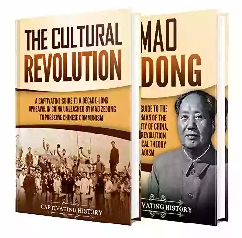 Cultural Revolution: A Captivating Guide To The Cultural Revolution And Mao Zedong