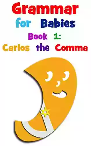 Grammar For Babies 1: Carlos The Comma