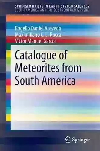 Catalogue Of Meteorites From South America (SpringerBriefs In Earth System Sciences)