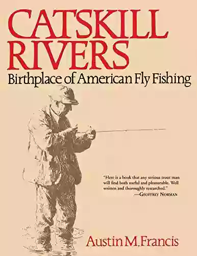 Catskill Rivers: Birthplace Of American Fly Fishing