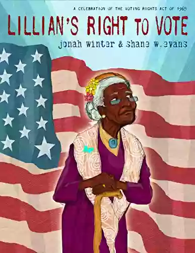 Lillian S Right To Vote: A Celebration Of The Voting Rights Act Of 1965