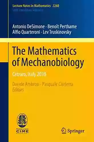 The Mathematics Of Mechanobiology: Cetraro Italy 2018 (Lecture Notes In Mathematics 2260)