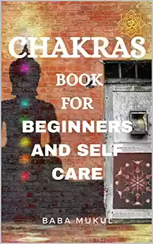 CHAKRAS FOR BEGINNERS AND SELF CARE