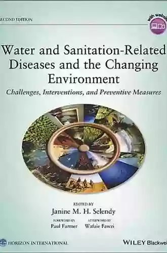 Water And Sanitation Related Diseases And The Changing Environment: Challenges Interventions And Preventive Measures