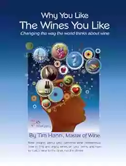 Why You Like the Wines You Like: Changing the way the world thinks about wine (The New Wine Fundamentals 1)