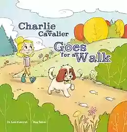 Charlie The Cavalier Goes For A Walk: Charlie The Cavalier (Charlie The Cavalier 5)