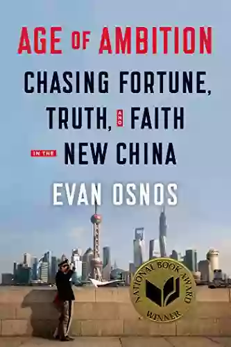 Age Of Ambition: Chasing Fortune Truth And Faith In The New China