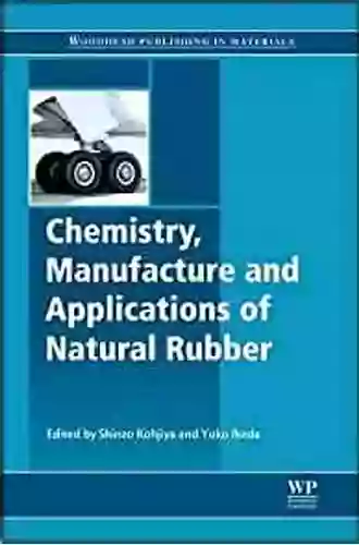 Chemistry Manufacture And Applications Of Natural Rubber (Woodhead Publishing In Materials)