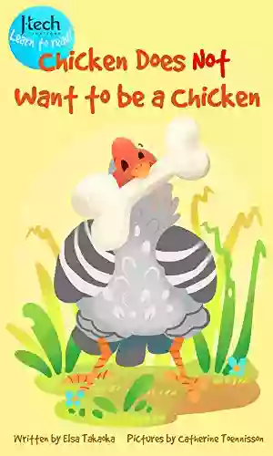 Chicken Does Not Want To Be A Chicken (J Tech Learn To Read 1)