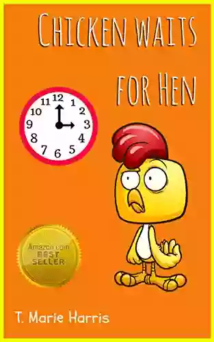 Chicken Waits For Hen: (A Delightfully Simple Early Reader For Children Ages 3 5 Learning To Tell Time)