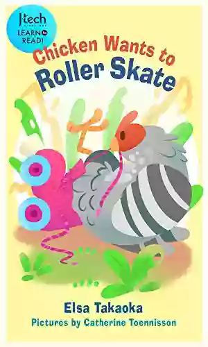 Chicken Wants To Roller Skate (J Tech Creation Learn To Read 3)