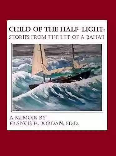 Child Of The Half Light: Stories From The Life Of A Baha I