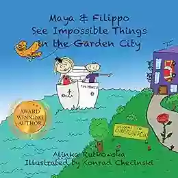 Maya Filippo See Impossible Things In The Garden City: Children S About Bullying (Maya Filippo Adventure And Education For Kids 10)